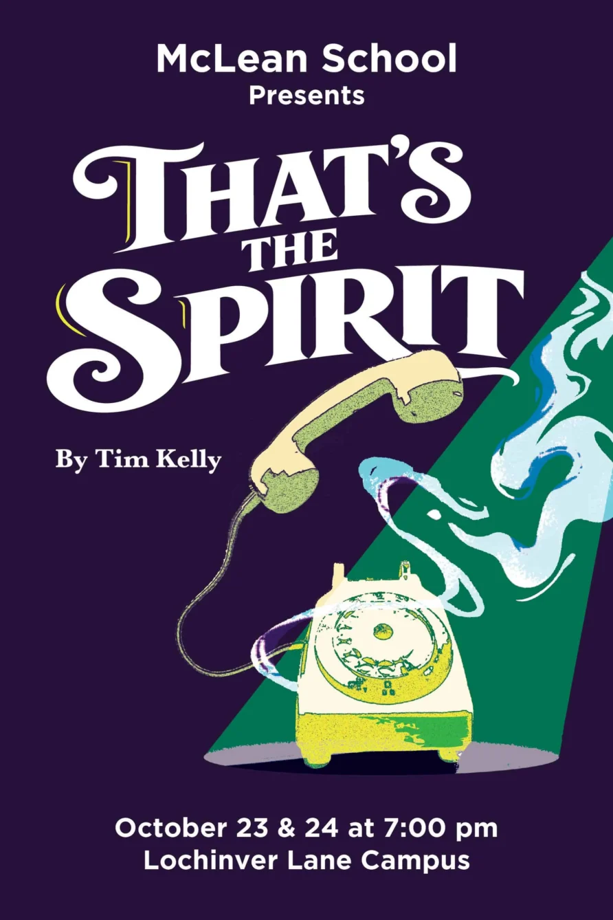 Poster for the McLean School production of the play “That’s the Spirit” by Tim Kelly, showing a rotary phone with smoke, held on October 23 and 24 at 7:00 pm at the Lochinver Lane campus.