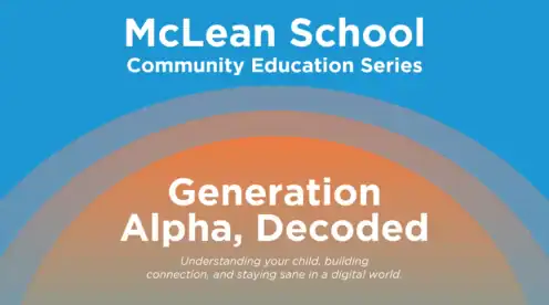 McLean School Community Education Series event poster titled “Generation Alpha, Decoded: Understanding your child, building connection, and staying sane in a digital world.”